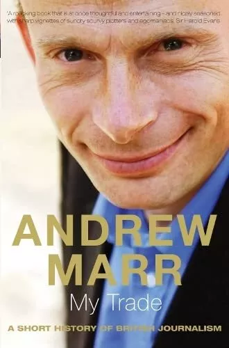 My Trade: A Short History of British Journalism by Andrew Marr 0330411926