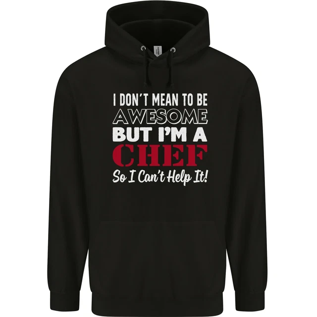 I Dont Mean to Be but Im a Chef Mens 80% Cotton Hoodie