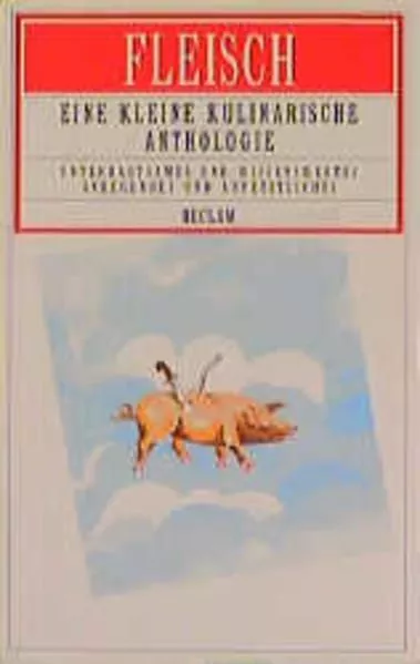 Fleisch. Eine kleine kulinarische Anthologie unbekannt: