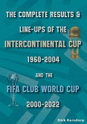 The Complete Résultats & Line-Ups De Intercontinental Cup 1960-2004 Et (Fi )