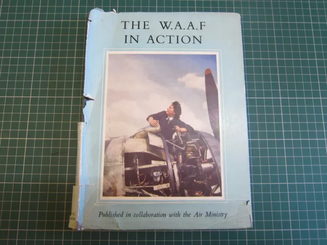 THE W.A.A.F. WAAF IN ACTION AIR MINISTRY 1944 1st HARDCOVER WW2 RAF