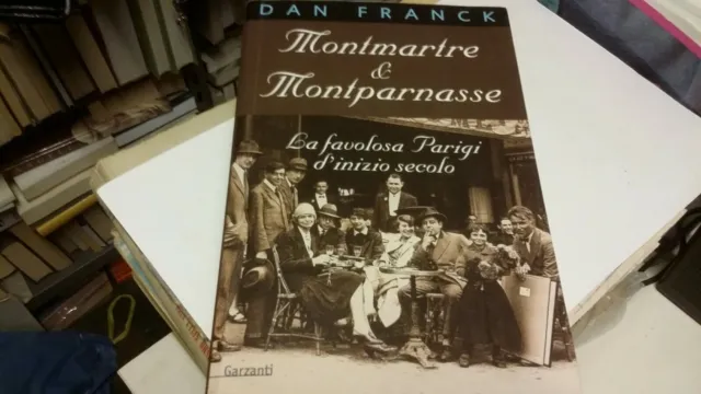 Montmartre e Montparnasse - Dan Franck (Garzanti) [2000], 1 ed, 6o21