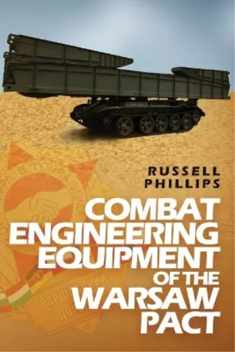 Russell Phillips Combat Engineering Equipment of the Warsaw Pact (Poche)