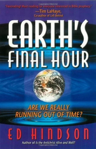 EARTH'S FINAL HOUR: ARE WE REALLY RUNNING OUT OF TIME By Ed Hindson *BRAND NEW*