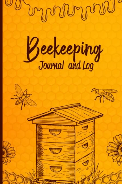 BEEKEEPING JOURNAL AND Log: Beginning Beekeeping Log Book and ...