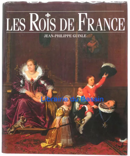 Les rois de France Jean-Philippe Guinle 1995