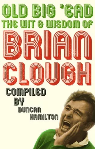 Old Big 'ead: The Wit and Wisdom of Brian Clough Hardback Book The Cheap Fast