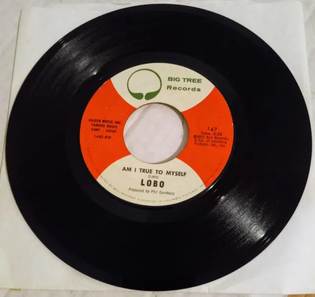 Lobo 45 Am I True To Myself / I'D Love You To Want Me Big Tree Records 1972 147