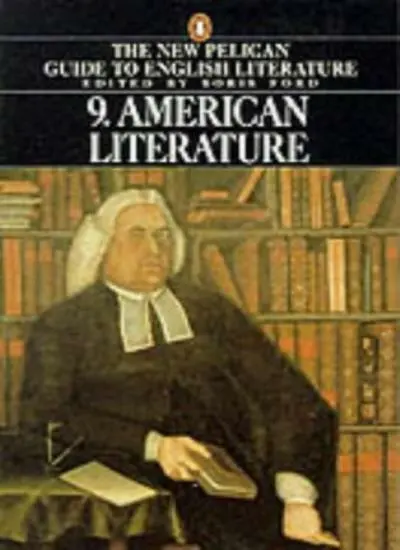 American Literature: 009 (New Pelican Guide to English Literature) By Boris For