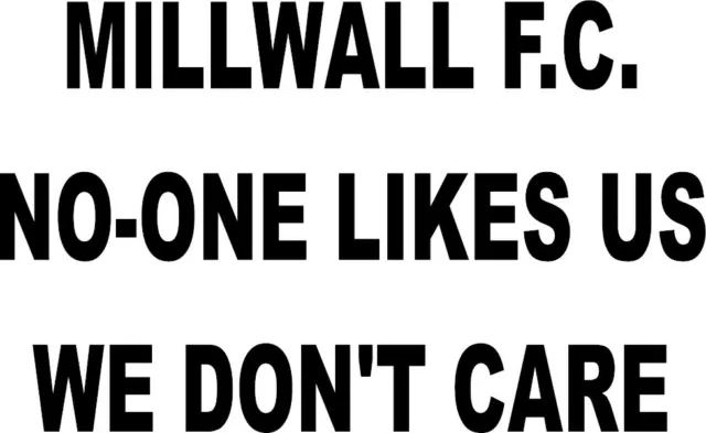 Millwall F.C. No One Likes Us We Don't Care Vinyl Decal Sticker for Car/Window