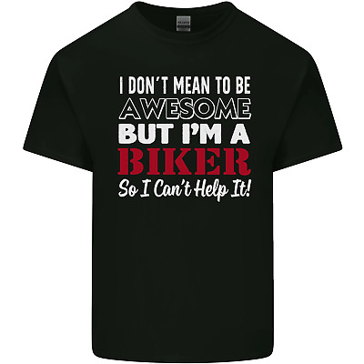I Dont Mean to Be but Im a Biker Motorbike Mens Cotton T-Shirt Tee Top