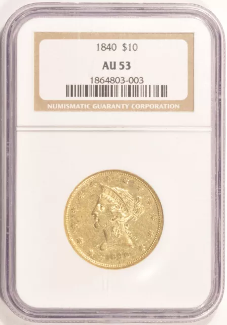 1840 $10 Gold Liberty Eagle Coin NGC AU53 Pre-1933 Gold