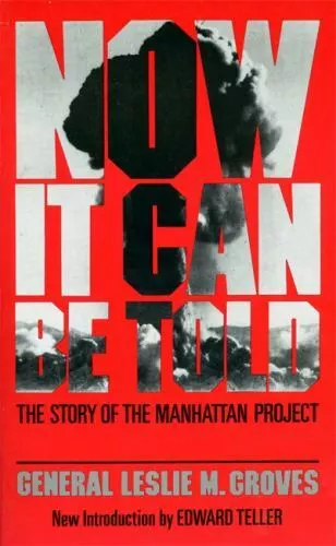 Now It Can Be Told: The Story Of The Manhattan Project, Leslie R. Groves, 978030