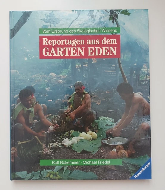 REPORTAGEN AUS DEM Garten Eden vom Ursprung des ökologischen Wissens