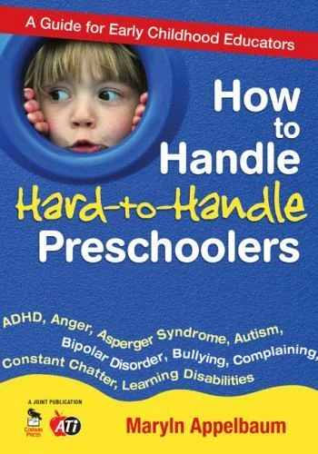 HOW TO HANDLE Hard to Handle Preschoolers A Guide For Early Childhood 