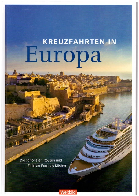Kreuzfahrten in Europa Die schönsten Routen und Ziele an Europas Küsten Neu!