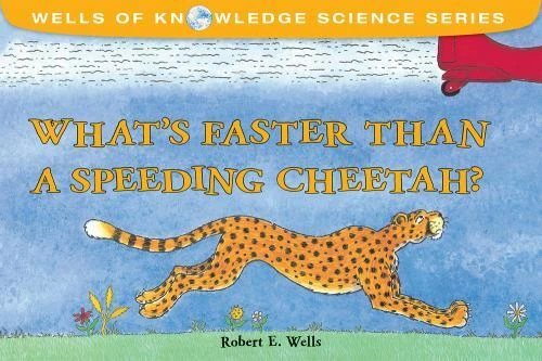 WHAT'S FASTER THAN a Speeding Cheetah? (Wells of Knowledge Science