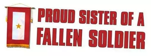 Proud of a Fallen Soldier Bumper Sticker (Logo Gold Star Military Army) Sister