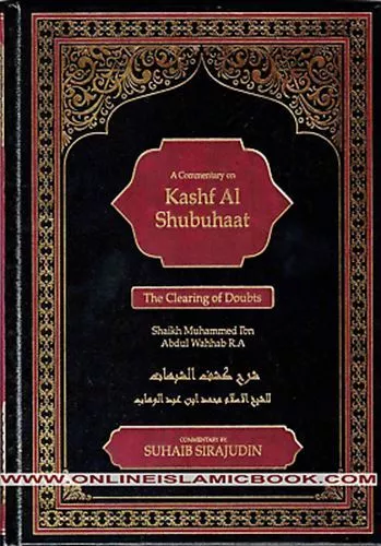 A Commentary on Kashf Al Shubuhaat: The Clearing of Doubts By Shaikh Muhammad Ib