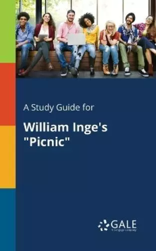 Cengage Learning Gale A Study Guide for William Inge's "Picnic" (Poche)