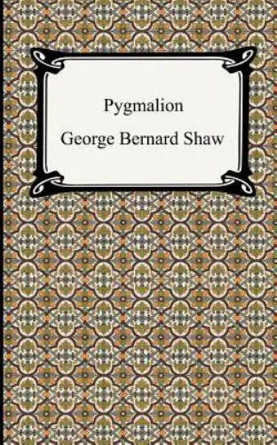 Pygmalion by Shaw, George Bernard
