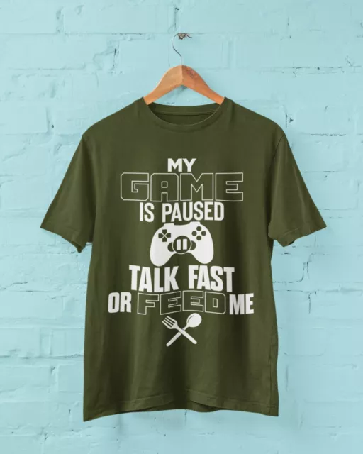 Funny Gaming T Shirt MY GAME IS PAUSED TALK FAST OR FEED ME Joke Gamer Gift Idea