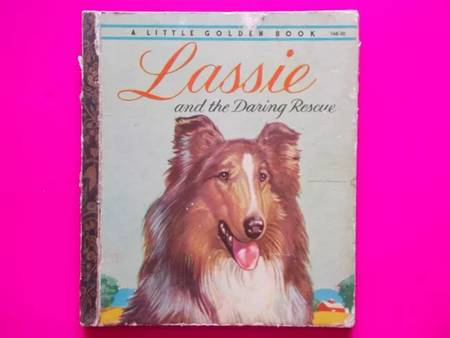 A Little Golden Book - Lassie And The Daring Rescue - Book # 168:30 *1957