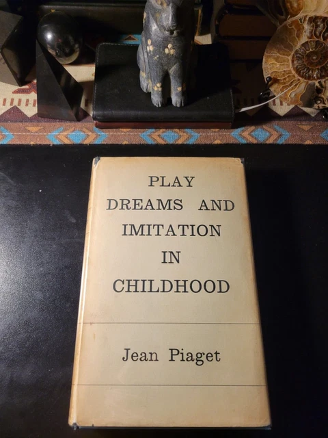 PLAY DREAMS AND Imitation in Childhood Jean Piaget 1967