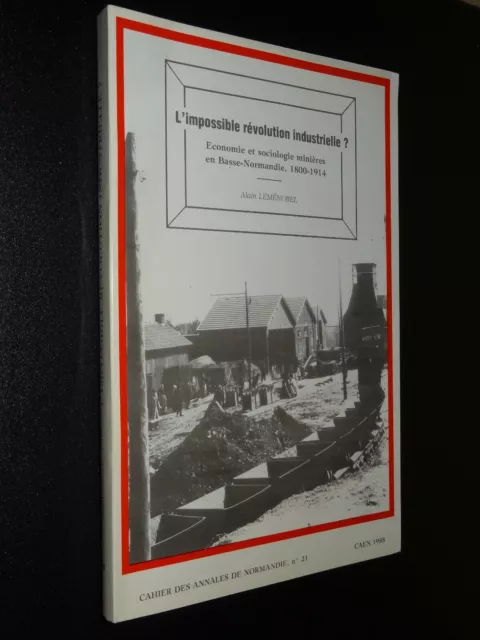 L'impossible révolution industrielle ? Economie et sociologie minière en  Basse-Normandie, 1800-1914 - Persée