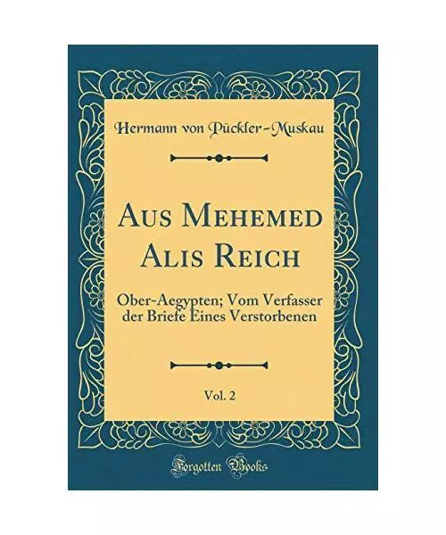 Aus Mehemed Ali's Reich, Vol. 2: Ober-Aegypten; Vom Verfasser der Briefe Eines V