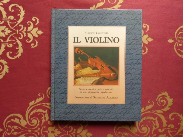 Il violino Storia e tecnica, arte e mercato di uno strumento capolavoro 1987