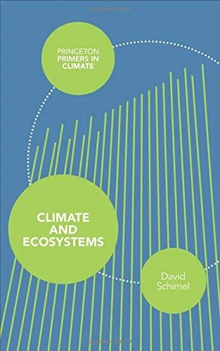 CLIMATE AND ECOSYSTEMS: 7 Princeton Primers in Climate by David Steven ...