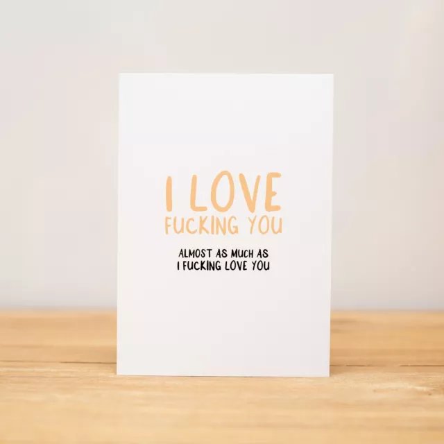 Love Card - Valentine's Day, Anniversary, Funny, I love f*cking you