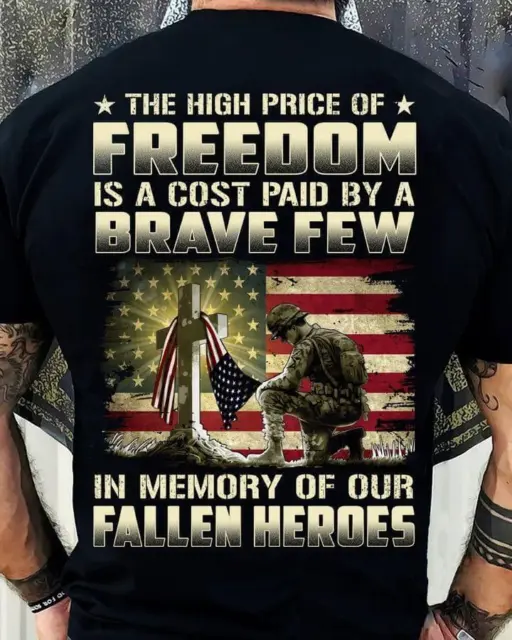 The High Price Of Freedom Is A Cost Paid By A Brave Fallen Heroes 2D T-SHIRT