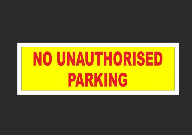 NO UNAUTHORISED PARKING sign or sticker 300mm x 100mm - private car park land