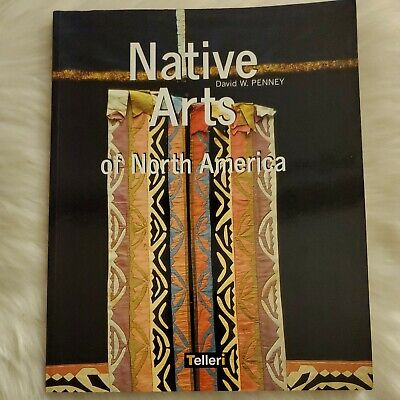 Native Arts of North America by David W. Penney (2003, Trade Paperback)