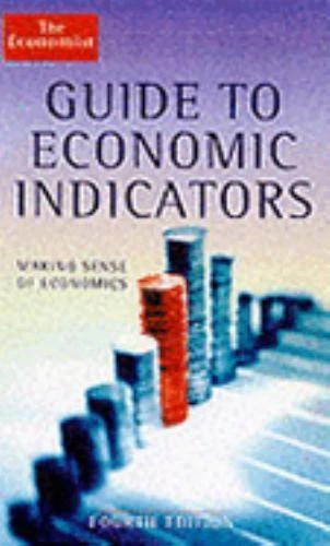 THE ECONOMIST GUIDE to Economic Indicators: Making Sense of Economics ...