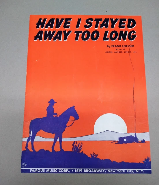 VINTAGE 1943 &HAVE I STAYED AWAY TOO LONG" Sheet Music, FRANK LOESSER