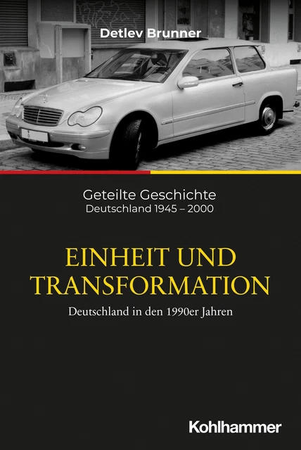 Einheit und Transformation: Deutschland in den 1990er Jahren (Geteilte Gesc ...