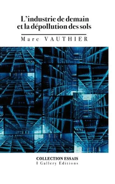 L'INDUSTRIE DE DEMAIN et la dpollution des sols par Marc Vauthier livre ...