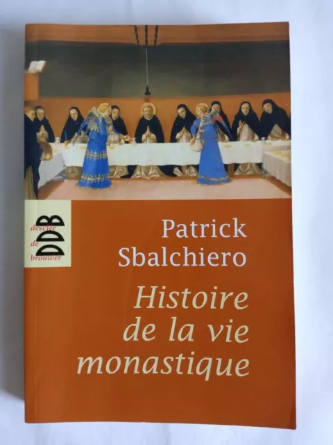 Histoire De La Vie Monastique - Patrick Sbalchiero