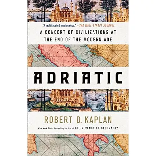 Adriatic: A Concert of Civilizations at the End of the  - Paperback NEW Kaplan,