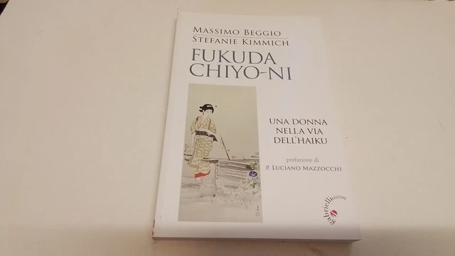 Fukuda Chiyo-ni, Una donna nella via dell'haiku - Massimo Beggio, 24gn25 Fukuda Chiyo-ni, Una donna nella via dell'haiku - Massimo Beggio, 24gn25