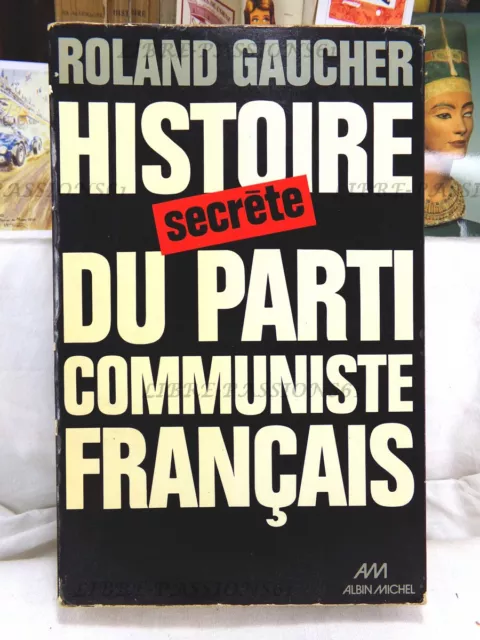 HISTOIRE SECRÈTE DU Parti Communiste, Roland Gaucher, Éditions