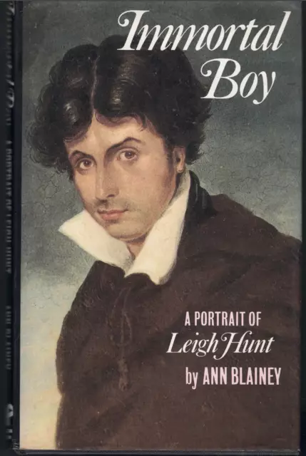 Immortal Boy - A portrait of Leigh Hunt ; by Ann Blainey - Hardcover Book