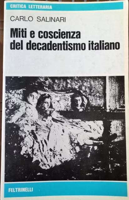 Carlo Salinari - Miti E Coscienza Del Decadentismo Italiano - Feltrinelli 1977