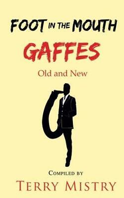 Foot in the Mouth Gaffes Old and New: 2016 Edition, Mistry, Terry, Good Conditio