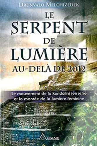 Serpent de lumiere: Le mouvement de la kundalini terrestre et la