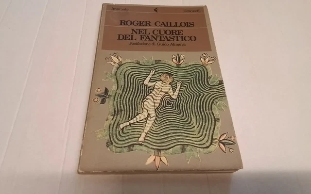 R. CAILLOIS NEL CUORE DEL FANTASTICO, Feltrinelli, 1984, 24a26