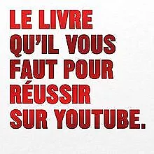 Le livre qu'il vous faut pour réussir sur YouTube | Buch | Zustand sehr gut